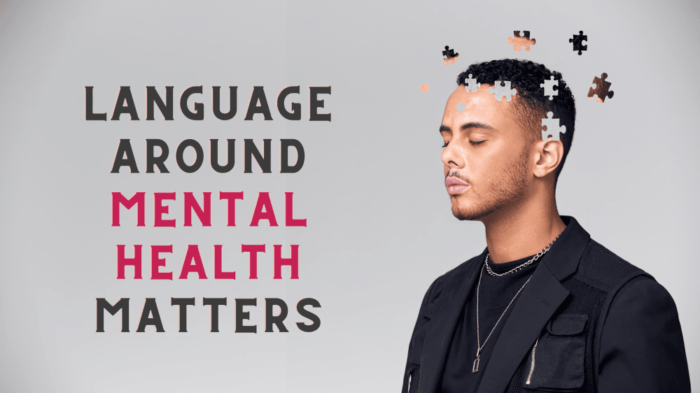 Man with puzzle pieces around head, "Language Around Mental Health Matters."